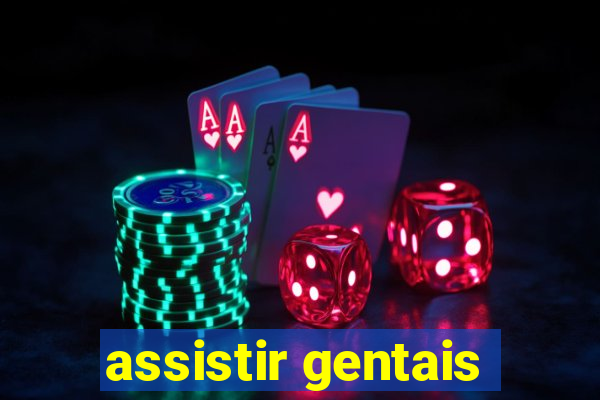 assistir gentais